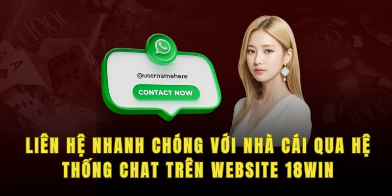 Liên hệ nhanh chóng với nhà cái qua hệ thống chat trên website 18win