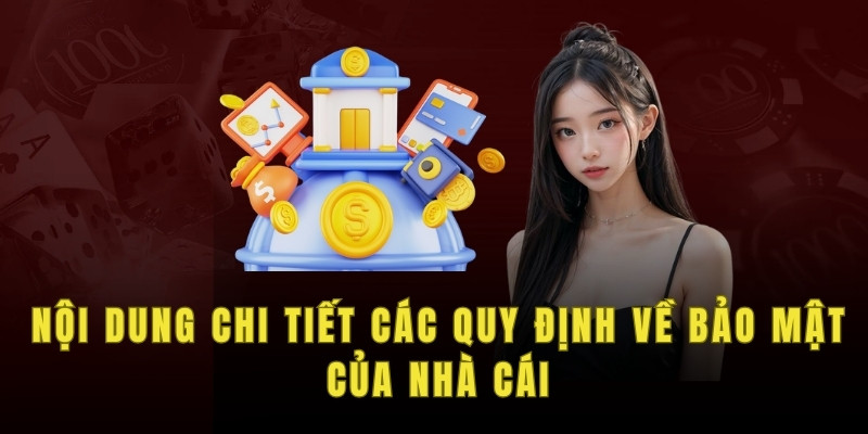 Nội dung chi tiết các quy định về bảo mật của nhà cái