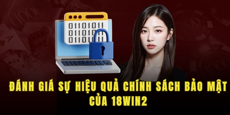 Đánh giá sự hiệu quả chính sách bảo mật của 18win2