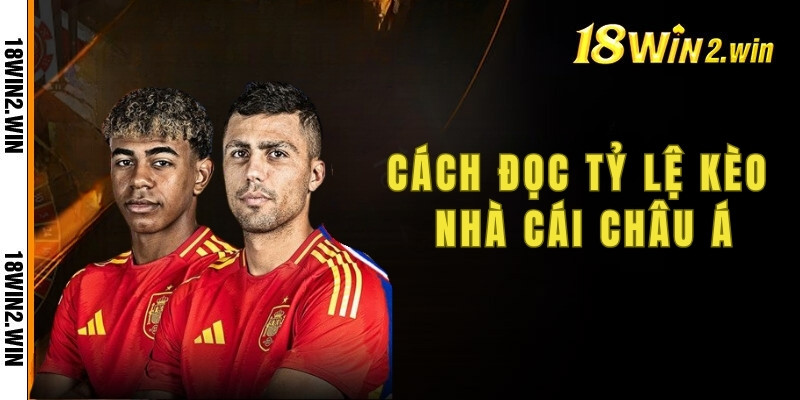 Hướng dẫn đọc tỷ lệ kèo nhà cái Châu Á