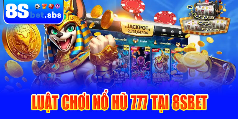 Luật chơi Nổ hũ 777 tại 8sbet